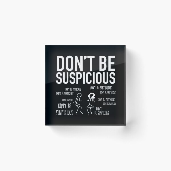 Item preview, Don't Be Suspicious / Tik Tok designed and sold by Nathalie Aynié.