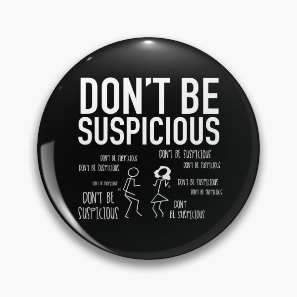 Item preview, Don't Be Suspicious / Tik Tok designed and sold by Nathalie Aynié.