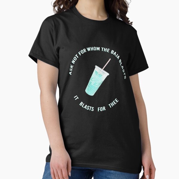 Item preview, ask not for whom the baja blasts designed and sold by goblinbabe.