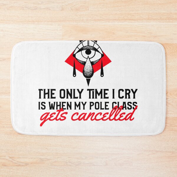 Item preview, I Only Cry When My Pole Class Gets Cancelled designed and sold by Mariannka.