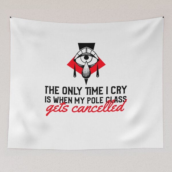 Item preview, I Only Cry When My Pole Class Gets Cancelled designed and sold by Mariannka.