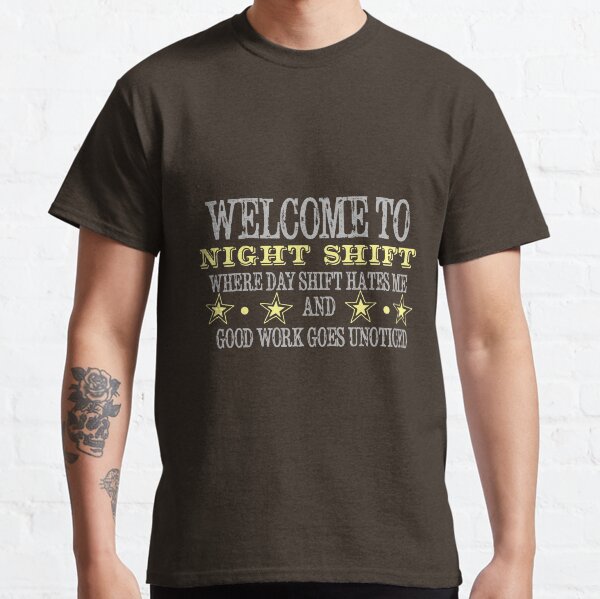 Night Shift Classic T-Shirt