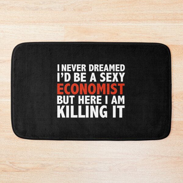 Item preview, Never dreamt I'd be Sexy Economist but Killing it Graduation designed and sold by losttribe.
