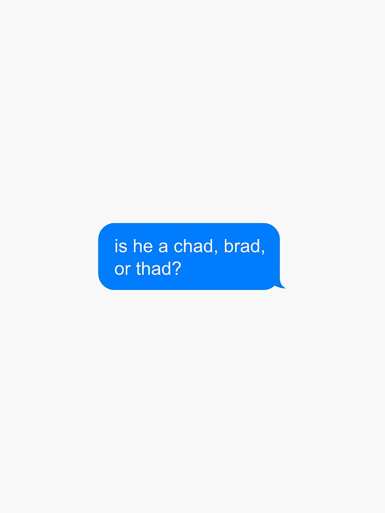 "chad, brad, thad" Sticker for Sale by alithorpe Redbubble