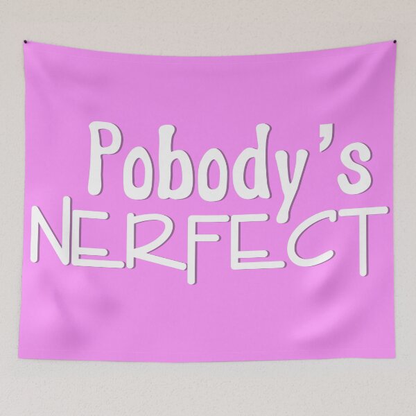 Item preview, Pobody's nerfect designed and sold by NIMSAYRUB.