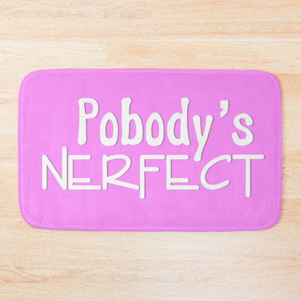 Item preview, Pobody's nerfect designed and sold by NIMSAYRUB.