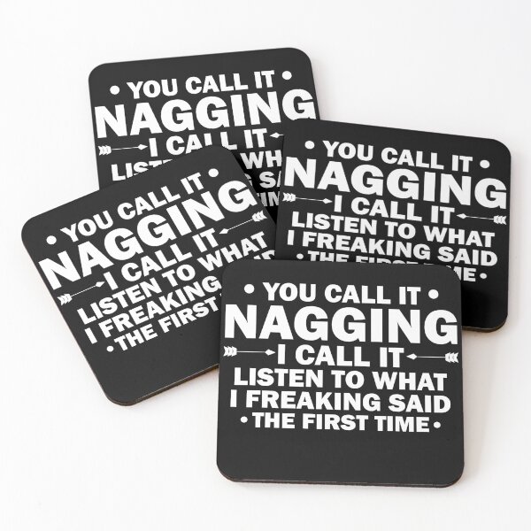 Item preview, You Call It Nagging I Call It Listen to What I Freaking Said Funny designed and sold by TheMattDesigns.