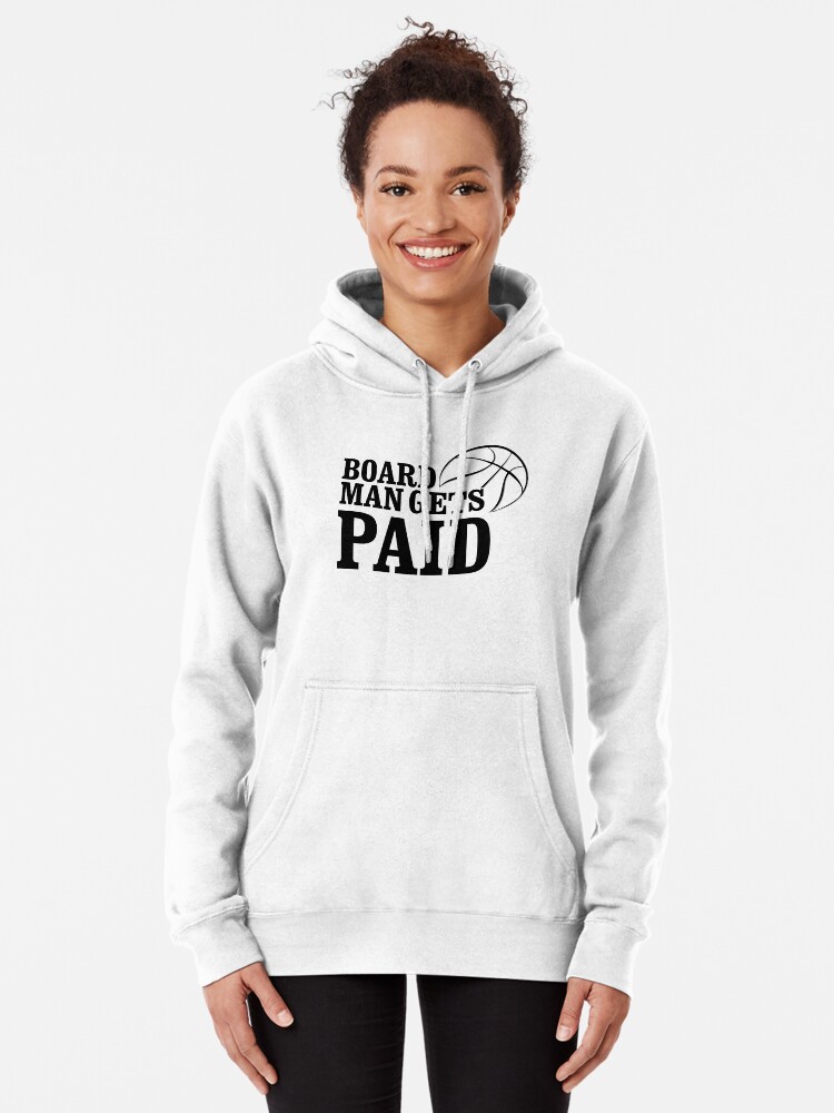 board man gets paid hoodie