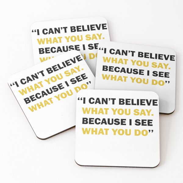 Item preview, I Can't Believe What You Say Because I See What You designed and sold by TheMattDesigns.