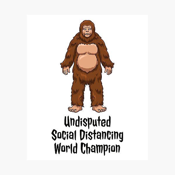 Item preview, Bigfoot COVID-19: Undisputed Social Distancing World Champion designed and sold by friendlyspoon.