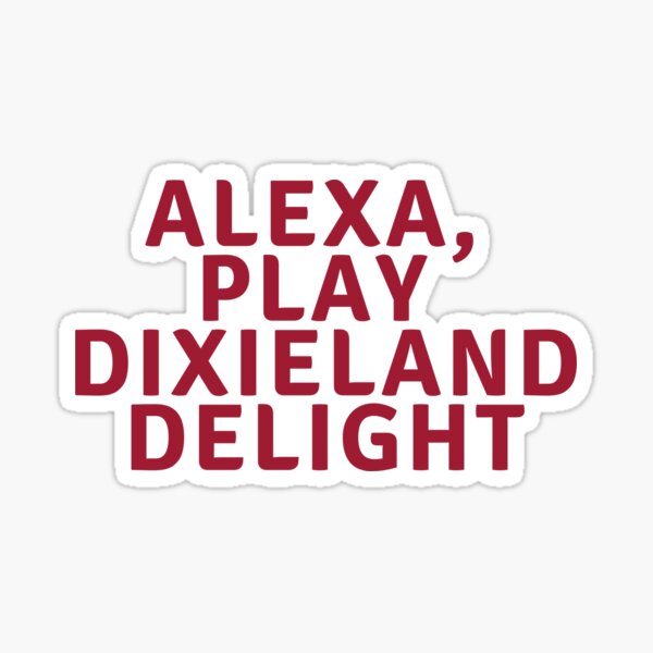 Alexa, Play Dixieland Delight Sticker