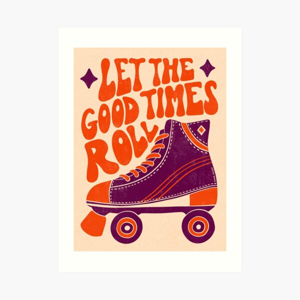 Let The Good Times Roll Art Print