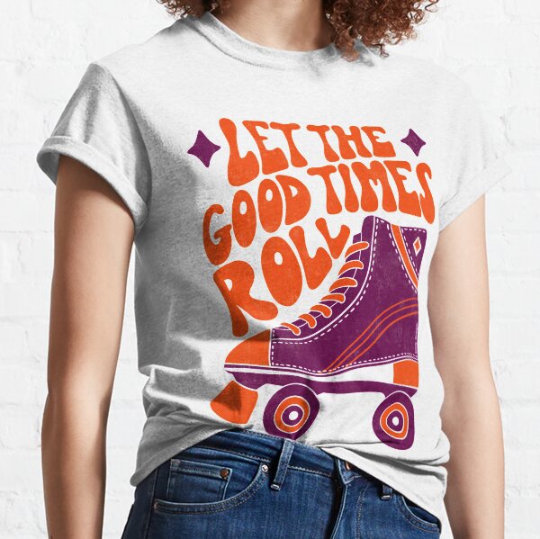 Let The Good Times Roll Classic T-Shirt