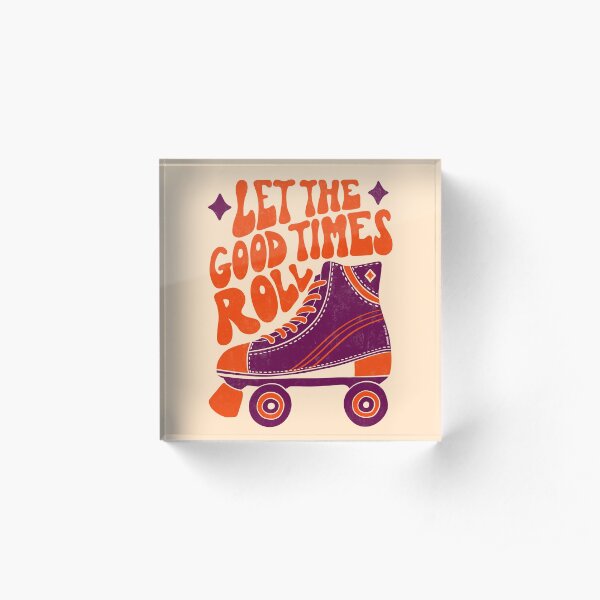 Let The Good Times Roll Acrylic Block