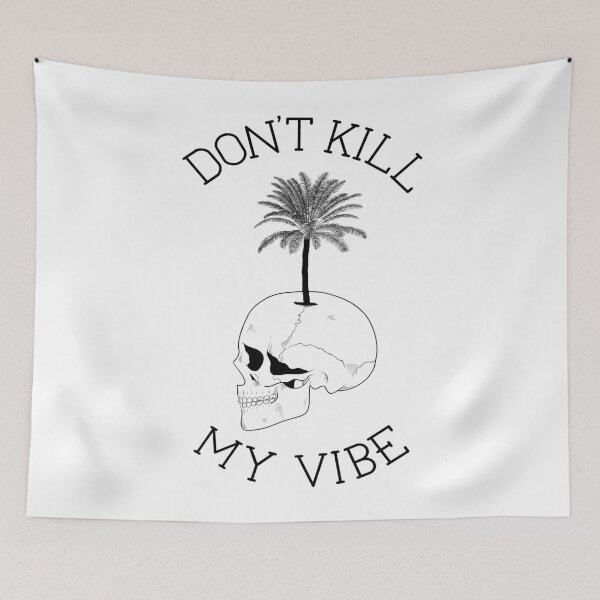 Item preview, Don’t Kill My Vibe designed and sold by BadTypeCo.