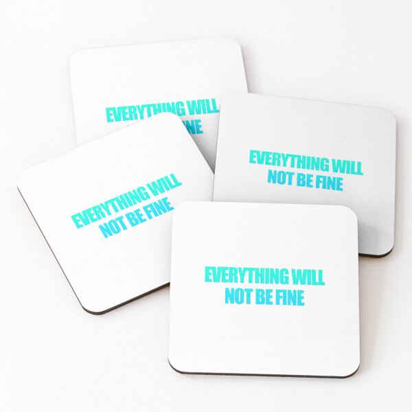 Item preview, Everything Will Not Be Fine designed and sold by X-OTIC.