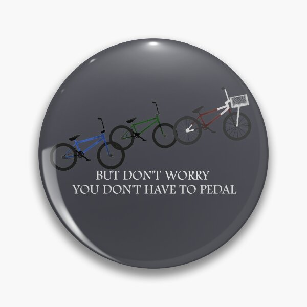 Item preview, Don't worry you don't have to pedal (white font) designed and sold by Aheartofagoonie.