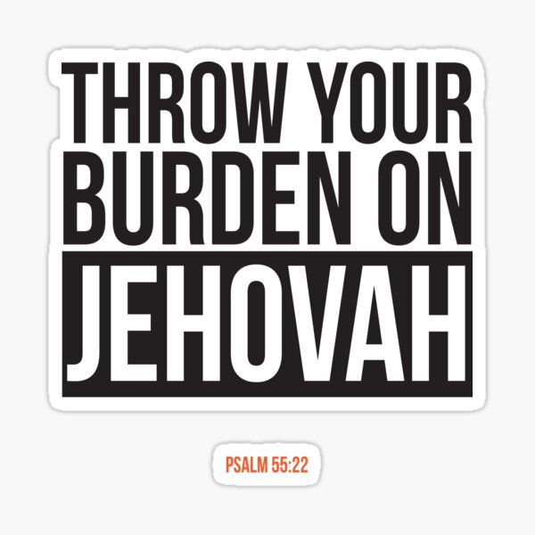 Throw Your Burden On Jehovah - Psalm 55:22 Sticker