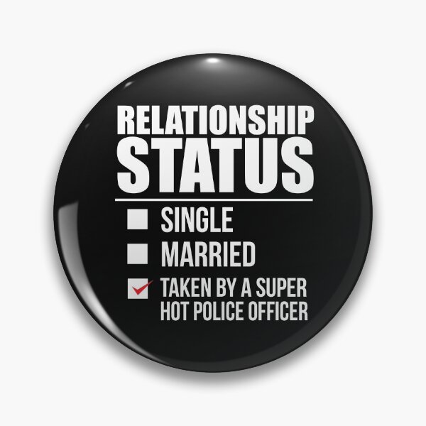 Item preview, Relationship status taken by super hot  Police officer Valentine's Day Cop designed and sold by losttribe.