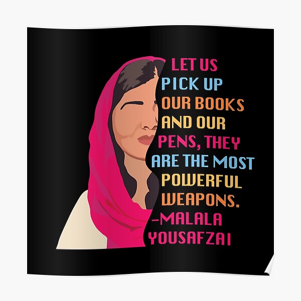 Malala Yousafzai Quote Let Us Pick Up Our Books And Pens Poster By Melinarae Redbubble