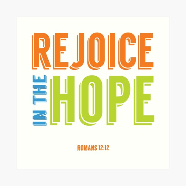 Rejoice in the Hope - Romans 12:12 Art Print