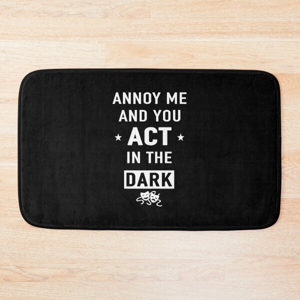 Item preview, Annoy me and you act in the dark gift designed and sold by Stageystuff.