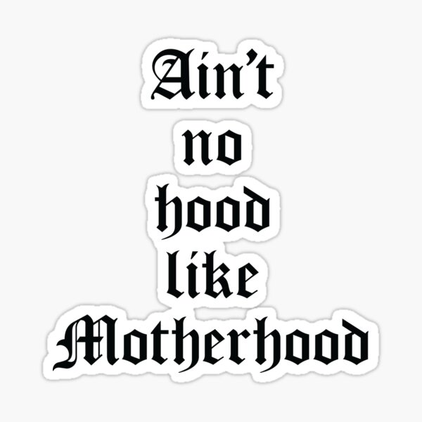 Item preview, Ain't No Hood Like Motherhood designed and sold by jmar07.