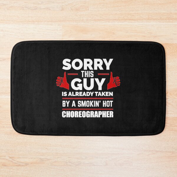Item preview, Sorry Guy Already taken by hot Choreographer designed and sold by losttribe.