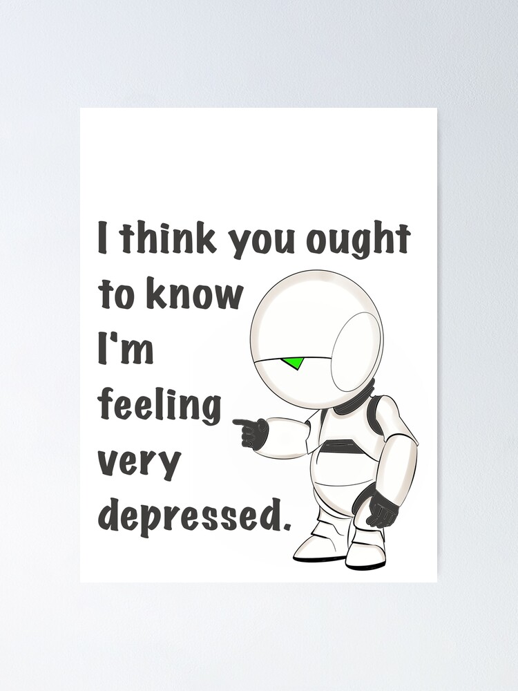 "Marvin Paranoid Android Depressed Robot Hitchhiker’s Guide Quote