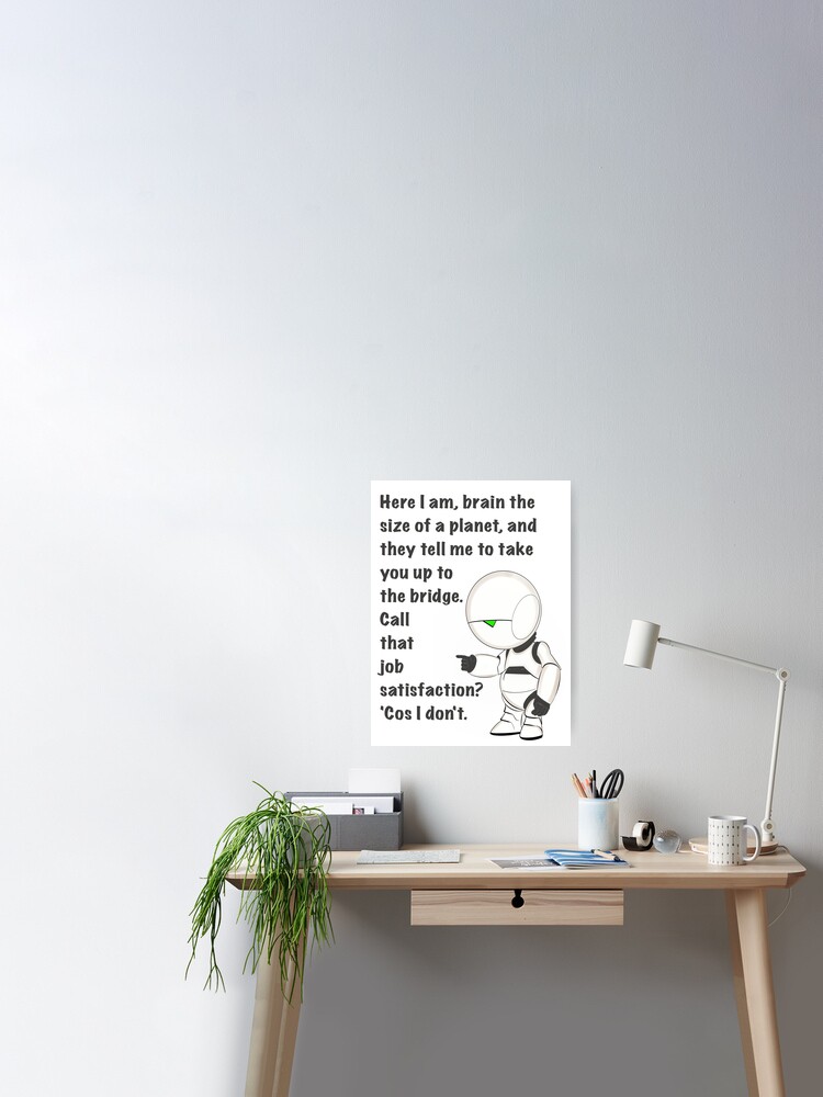 Marvin Paranoid Android Depressed Robot Hitchhiker S Guide Zitat Zur Arbeitszufriedenheit Poster Von Elizabeth Wier Redbubble