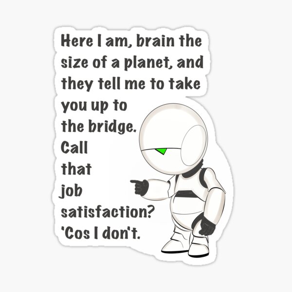 Item preview, Marvin Paranoid Android Depressed Robot Hitchhiker’s Guide Job Satisfaction Quote  designed and sold by Rocket Fox.