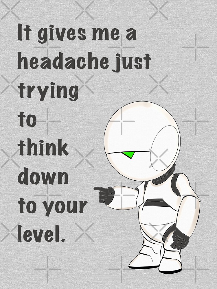 "Marvin Paranoid Android Depressed Robot Hitchhiker’s Guide Headache