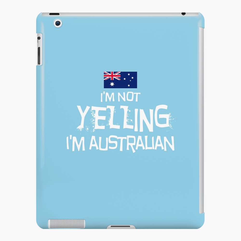 i-m-not-yelling-i-m-australian-with-the-flag-of-australia-ipad-case