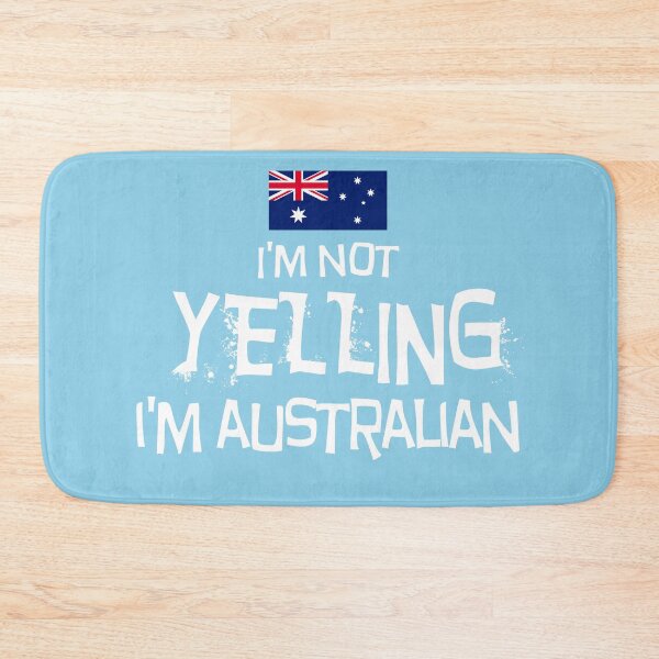 Item preview, I'm not yelling, I'm Australian  With the flag of Australia designed and sold by obedtheartist.