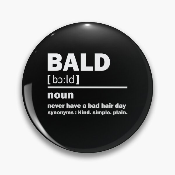 Item preview, Bald definition he never have a bad hair day designed and sold by TheMattDesigns.
