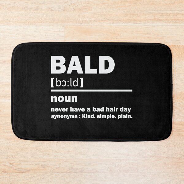 Item preview, Bald definition he never have a bad hair day designed and sold by TheMattDesigns.