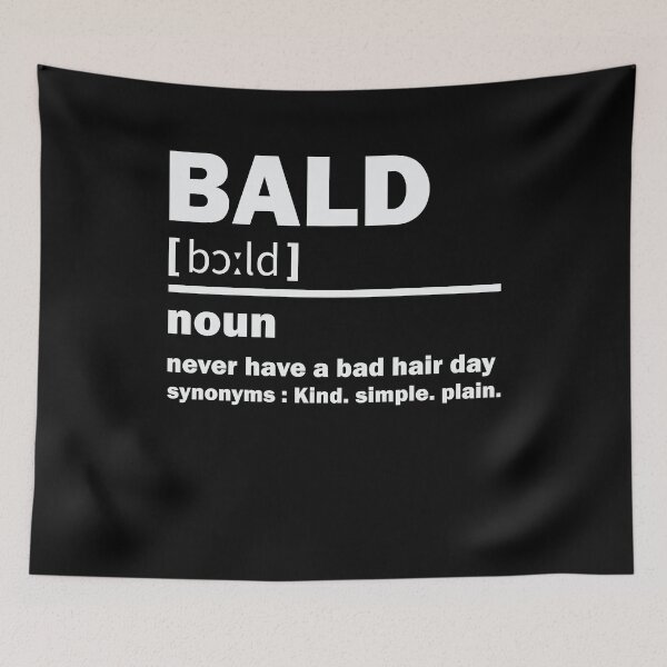 Item preview, Bald definition he never have a bad hair day designed and sold by TheMattDesigns.