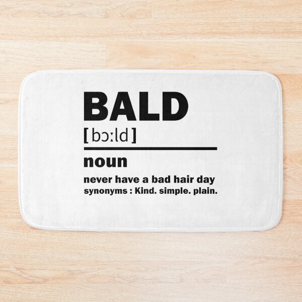 Item preview, Bald definition he never have a bad hair day designed and sold by TheMattDesigns.