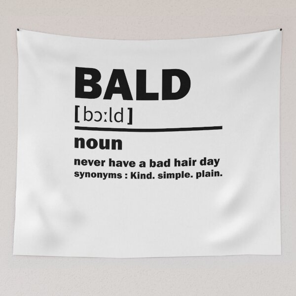 Item preview, Bald definition he never have a bad hair day designed and sold by TheMattDesigns.