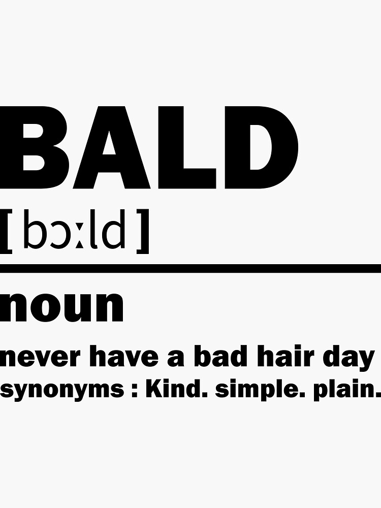 "Bald definition he never have a bad hair day" Sticker by