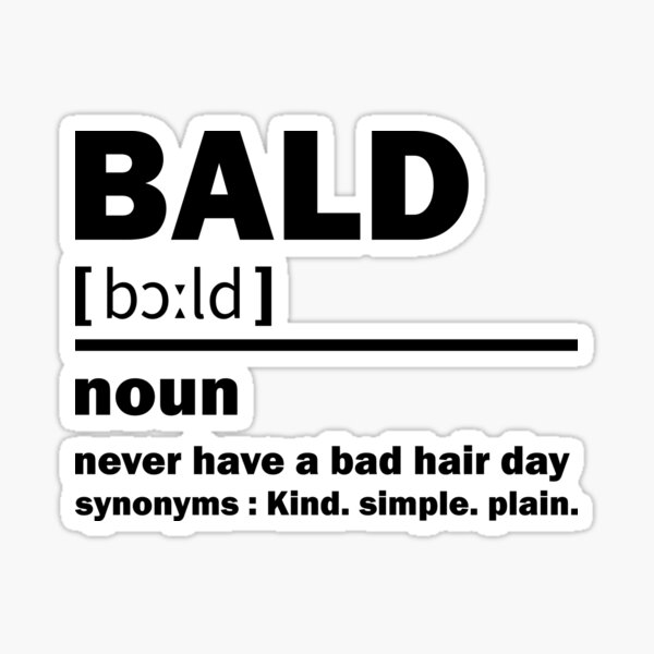 bald-definition-he-never-have-a-bad-hair-day-sticker-by