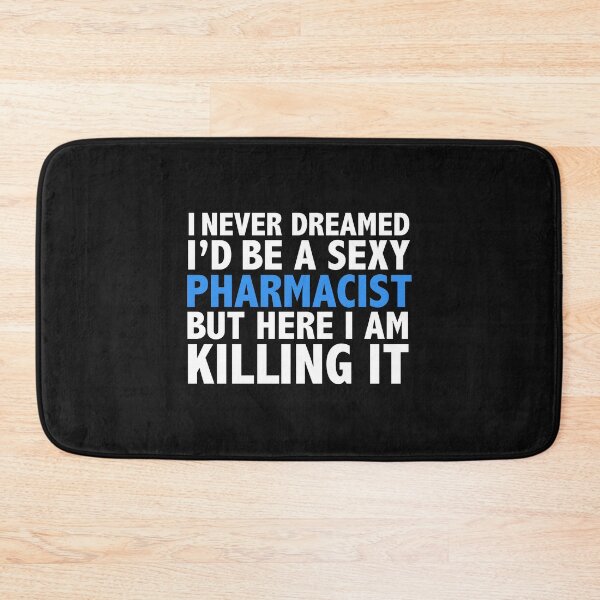Item preview, Never dreamt I'd be Sexy Pharmacist but Killing it Pharmacy Graduation designed and sold by losttribe.