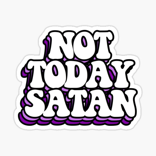 Not Today Satan Movie Quote Not Today Satan Gifts & Merchandise | Redbubble