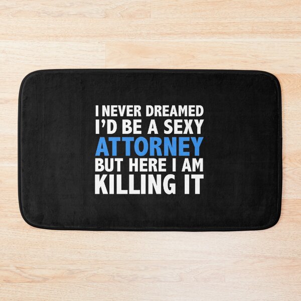 Item preview, Never dreamt I'd be Sexy Attorney but Killing it Lawyer Law School Graduation designed and sold by losttribe.
