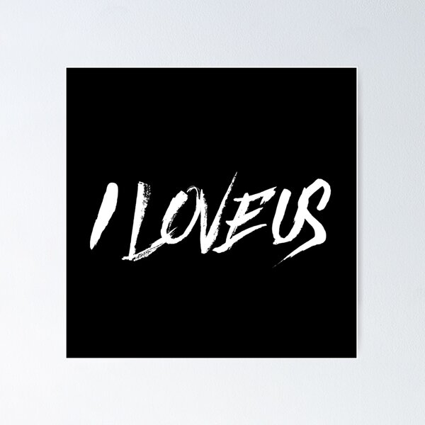 I LOVE US Poster