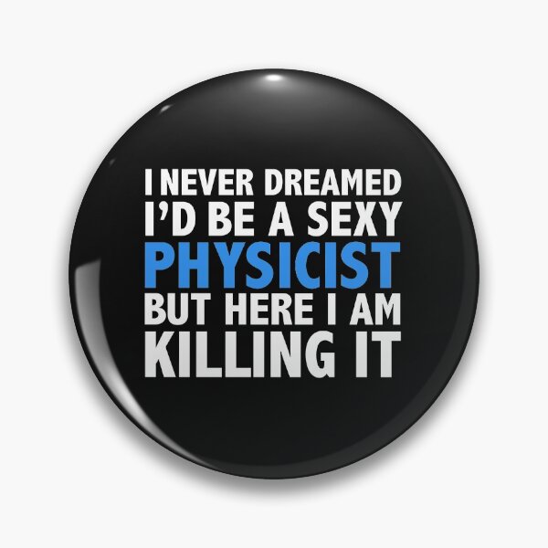 Item preview, Never dreamt I'd be Sexy Physicist but Killing it Physics Graduation designed and sold by losttribe.