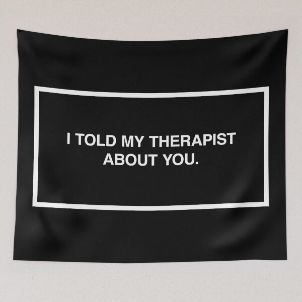 Item preview, I told my therapist about you. designed and sold by lumographica.
