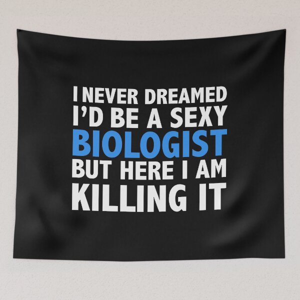 Item preview, Never dreamt I'd be Sexy Biologist but Killing it Biology Graduation designed and sold by losttribe.