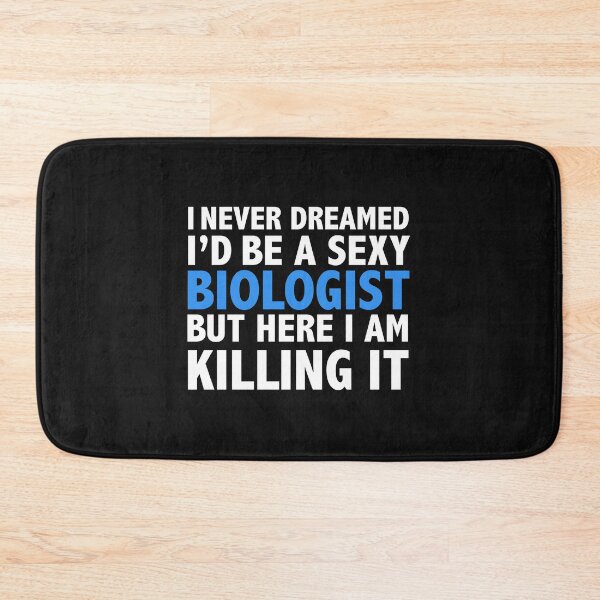 Item preview, Never dreamt I'd be Sexy Biologist but Killing it Biology Graduation designed and sold by losttribe.