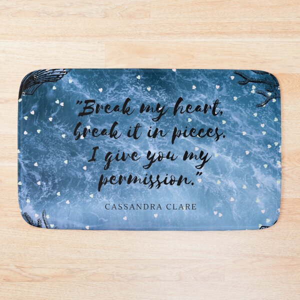 Item preview, "Break my heart, break it in pieces. I give you my permission." designed and sold by Dreamingjoon.